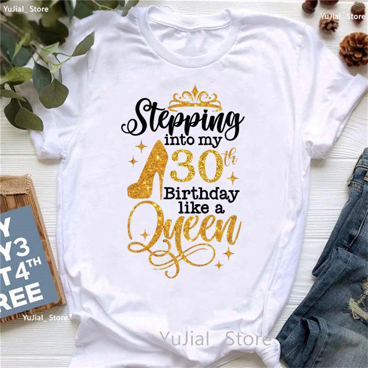 Glitter Stepping Into My 30th/40th Birthday Like A Queen Printed T Shirt Femme High Shoes Birthday Gift Tshirt Women T-Shirt