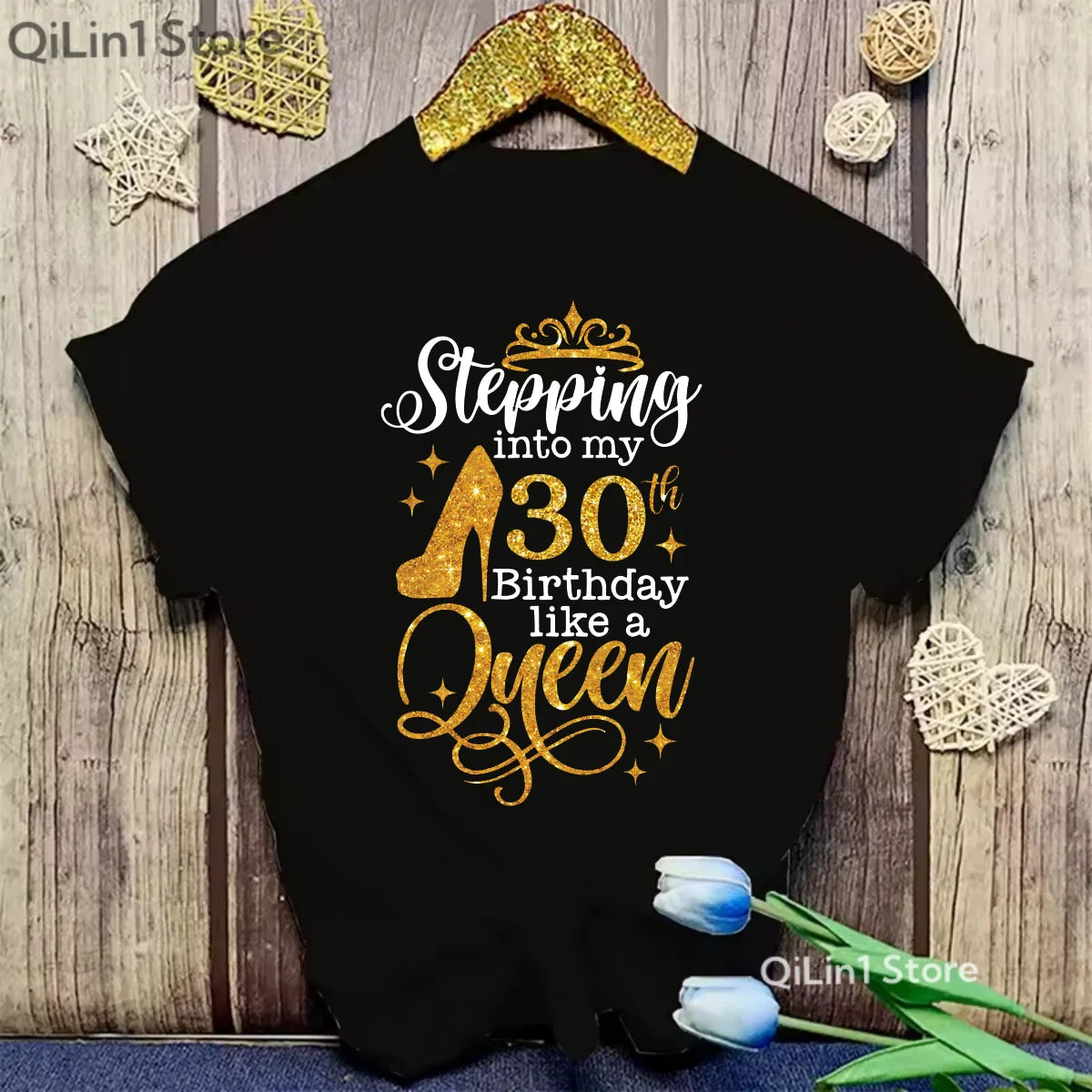 Glitter Stepping Into My 30th/40th Birthday Like A Queen Printed T Shirt Femme High Shoes Birthday Gift Tshirt Women T-Shirt