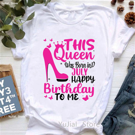 This Queen Was Born In July Happy Birthday To Me Print T Shirt Women Crown Butterfly High Shoes Tshirt Femme Summer Tops Tee